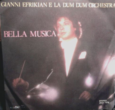 Gianni Ephrikian E La Dum Dum Orchestra - Bella Musica (7")
