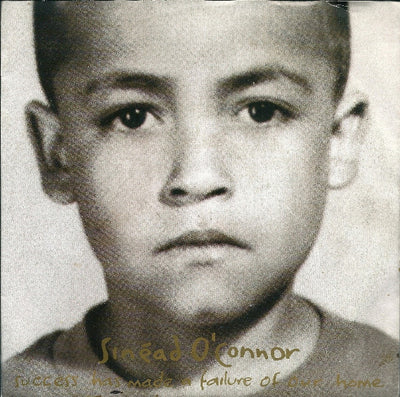 Sinéad O'Connor - Success Has Made A Failure Of Our Home (7")