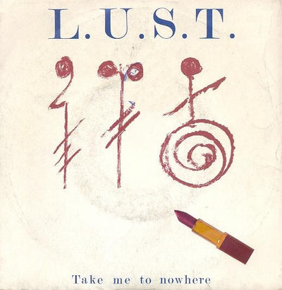 L.U.S.T. - Take Me To Nowhere (7", Single)