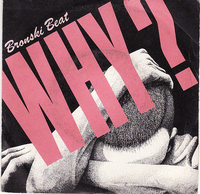 Bronski Beat - Why? (7")