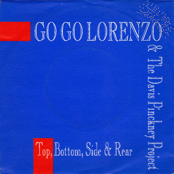Go Go Lorenzo & The Davis Pinckney Project - Top, Bottom, Side & Rear (7")
