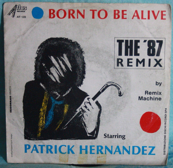 Remix Machine Starring Patrick Hernandez - Born To Be Alive (The '87 Remix) (7", Single)