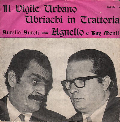 Aurelio Aureli Detto "Agnello" E Ray Monti - Il Vigile Urbano / Ubriachi In Trattoria (7")
