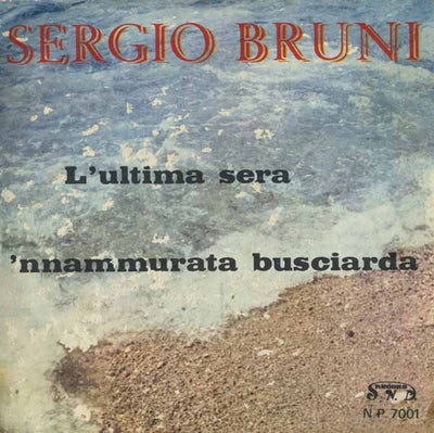 Sergio Bruni - L'Utima Sera / 'Nnammurata Busciarda (7")