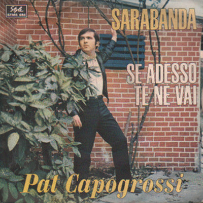 Pat Capogrossi - Sarabanda / Se Adesso Te Ne Vai (7")