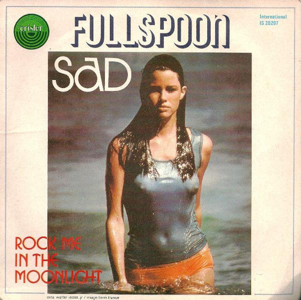 Fullspoon - Sad / Rock Me In The Moonlight (7")
