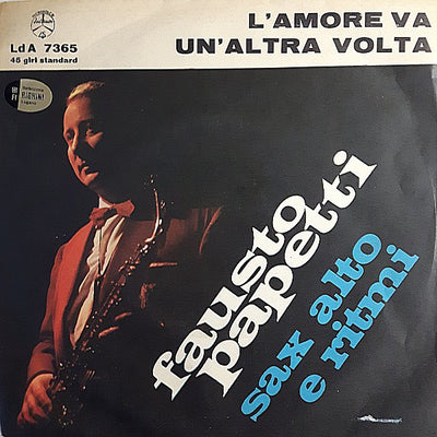 Fausto Papetti - L'Amore Va / Un'Altra Volta (7")