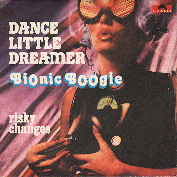 Bionic Boogie - Dance Little Dreamer / Risky Changes (7")