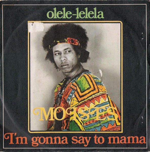 Moïses - Olele-Lelela / I'm Gonna Say To Mama (7")