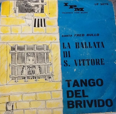 Fred Bullo - La Ballata Di S. Vittore / Tango Del Brivido (7")