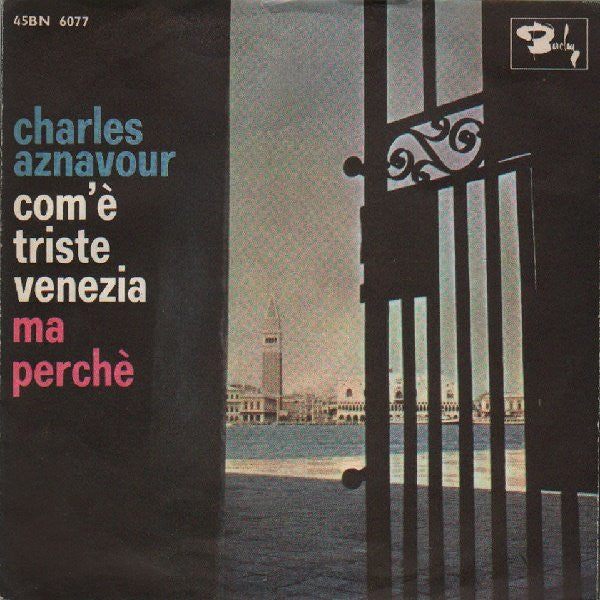 Charles Aznavour - Com'È Triste Venezia / Ma Perchè (7", Mono)