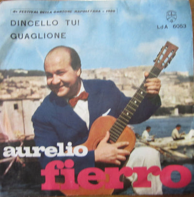 Aurelio Fierro - Dincello Tu! / Guaglione (7", Single)