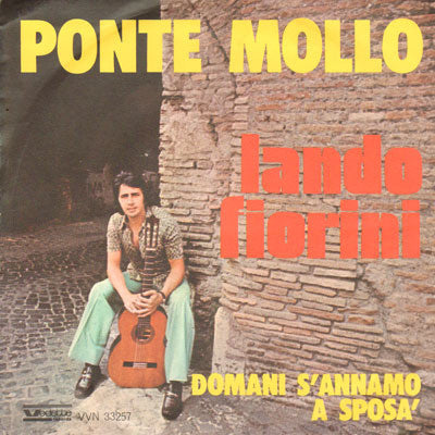 Lando Fiorini - Ponte Mollo / Domani S'Annamo A Sposà (7")