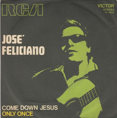 José Feliciano - Come Down Jesus / Only Once (7")