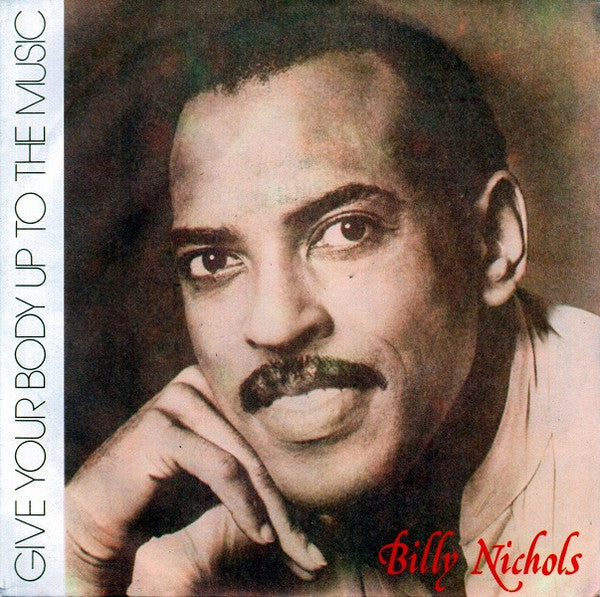 Billy Nichols - Give Your Body Up To The Music (7")