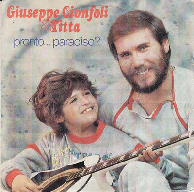 Giuseppe Cionfoli & Titta / Giuseppe Cionfoli - Pronto... Paradiso? (7")