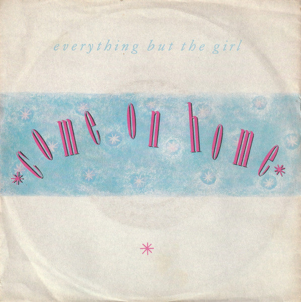Everything But The Girl - Come On Home (7", Single)