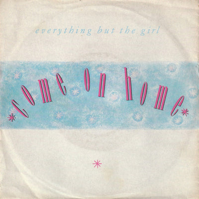 Everything But The Girl - Come On Home (7", Single)