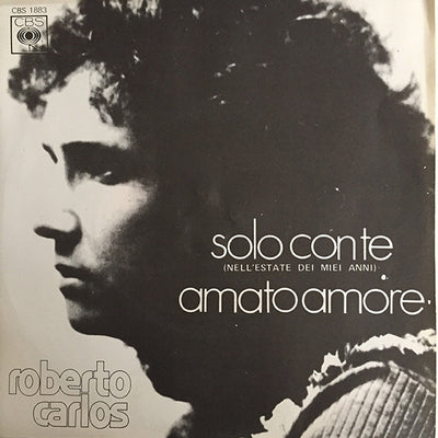 Roberto Carlos - Solo Con Te (Nell'Estate Dei Miei Anni) / Amato Amore (7")
