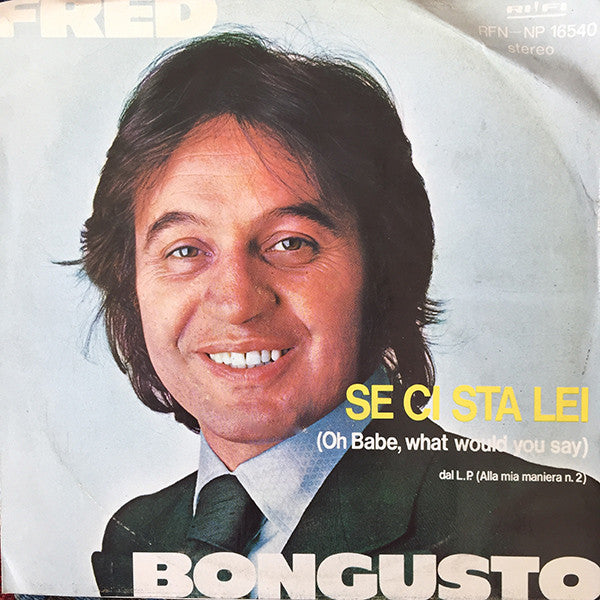 Fred Bongusto - Se Ci Sta Lei = Oh Babe, What Would You Say (7")