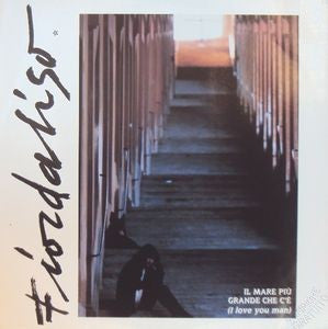 Fiordaliso - Il Mare Più Grande Che C'È (I Love You Man) (7")