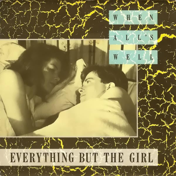 Everything But The Girl - When All's Well (7")