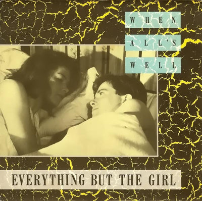 Everything But The Girl - When All's Well (7")