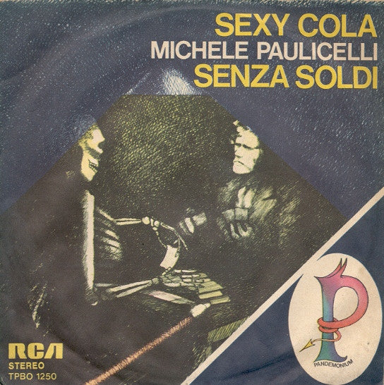 Michele Paulicelli E Pandemonium - Sexy Cola / Senza Soldi (7")