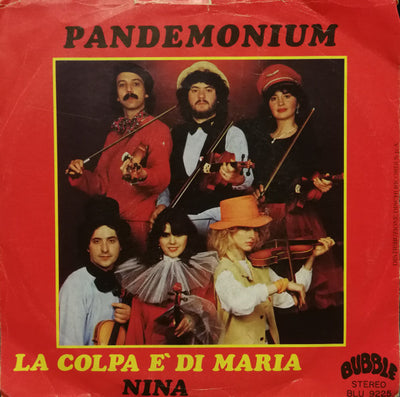 Pandemonium - La Colpa È Di Maria / Nina (7")