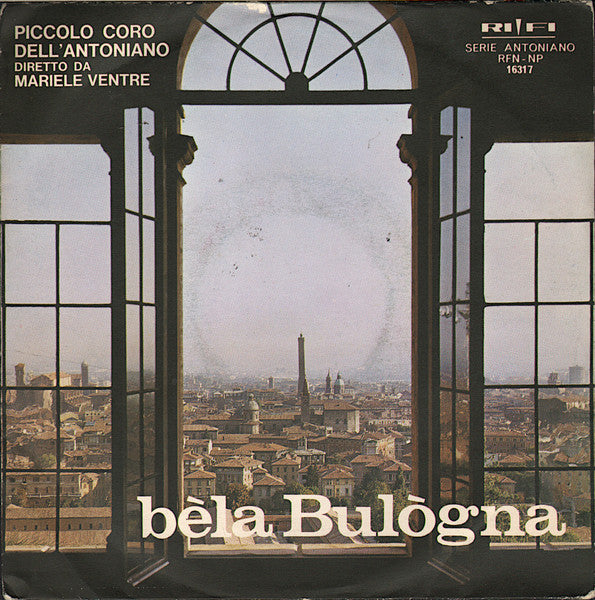 Piccolo Coro Dell'Antoniano Diretto Da Mariele Ventre - Bèla Bulògna (7")