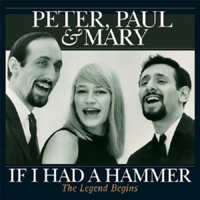 Peter, Paul and Mary - If I Had A Hammer The Legend Begins (180gr)