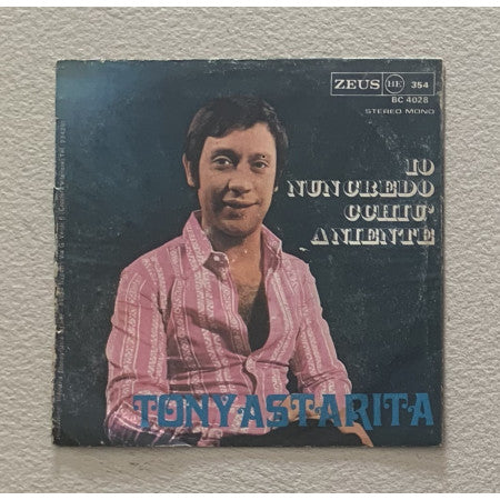 Tony Astarita - Io Nun Credo Cchiù A Niente (7")