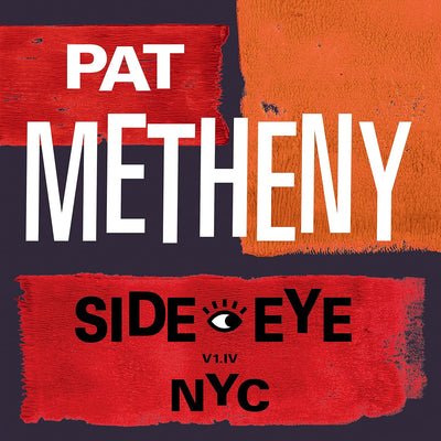 Pat Metheny - Side-Eye NYC (V1.IV) (Vinile 180gr.)