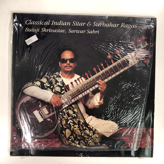Baluji Shrivastav, Sarwar Sabri - Classical Indian Sitar & Surbahar Ragas (LP, Album)