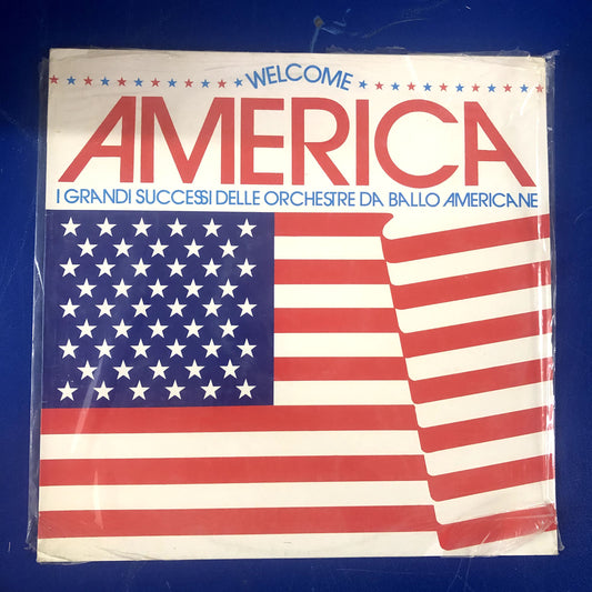 Various - Welcome America (I Grandi Successi Delle Orchestre Da Ballo Americane) (LP, Album)